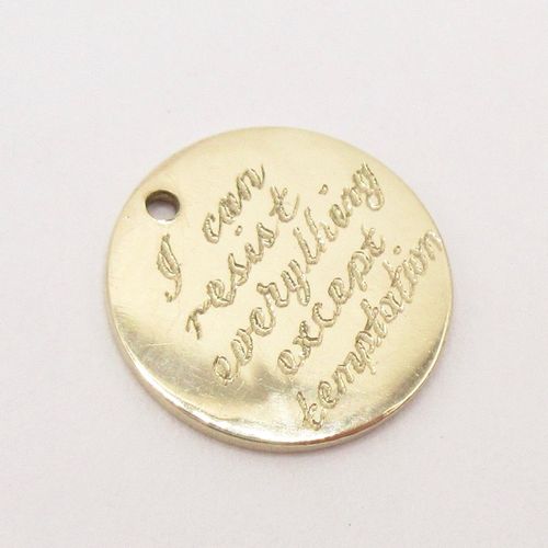 'I Can Resist Everything...' Engraving Round Disc Charm